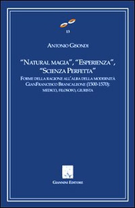 «Natural magia», «esperienza», «scienza perfetta». Forme delle ragioni all'alba delle modernità. Gianfrancesco Brancaleone (1500-1570). Medico, filosofo, giurista - Librerie.coop «Natural magia», «esperienza», «scienza perfetta». Forme delle ragioni all'alba delle modernità. Gianfrancesco Brancaleone (1500-1570). Medico, filosofo, giurista - Librerie.coop