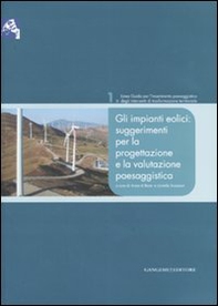 Gli impianti eolici: suggerimenti per la progettazione e la valutazione paesaggistica - Librerie.coop