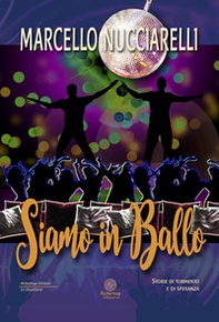 Siamo in ballo. Storie di tormento e di speranza - Librerie.coop