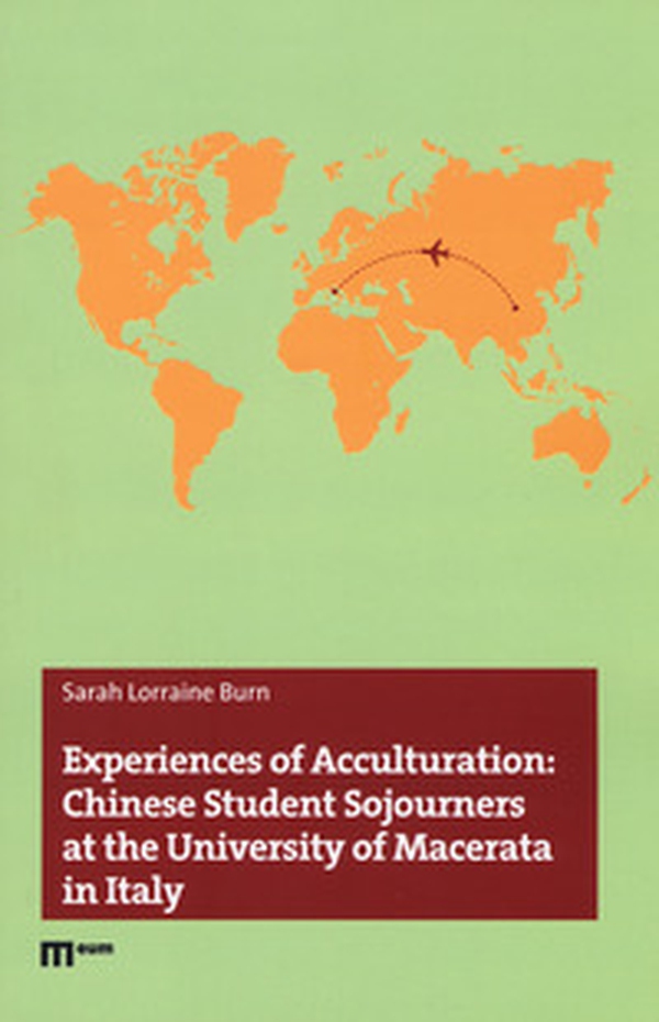 Experiences of acculturation: Chinese student sojourners at the University of Macerata in Italy - Librerie.coop Experiences of acculturation: Chinese student sojourners at the University of Macerata in Italy - Librerie.coop