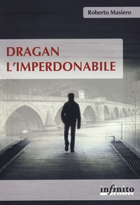Dragan l'imperdonabile - Librerie.coop Dragan l'imperdonabile - Librerie.coop