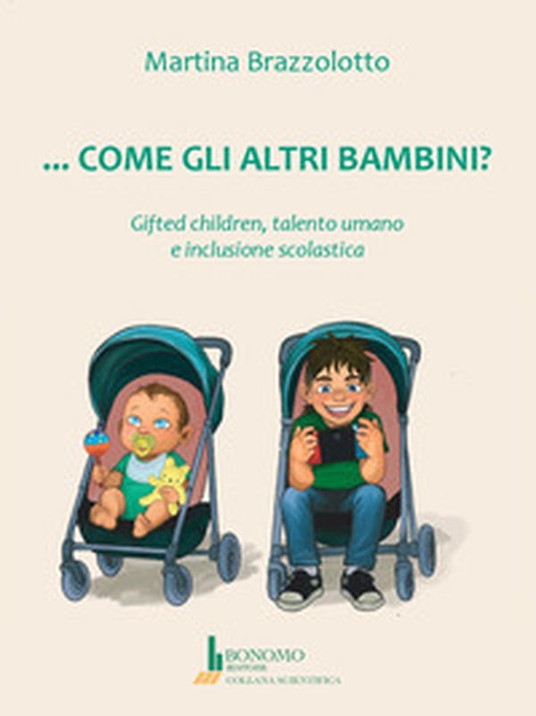 Come gli altri bambini? Gifted children, talento umano e inclusione scolastica - Librerie.coop
