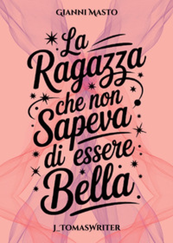La ragazza che non sapeva di essere bella - Librerie.coop La ragazza che non sapeva di essere bella - Librerie.coop