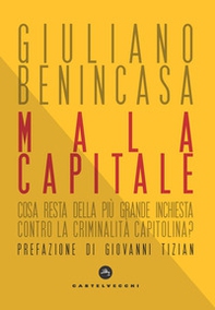 Mala capitale. Cosa resta della più grande inchiesta contro la criminalità capitolina? - Librerie.coop Mala capitale. Cosa resta della più grande inchiesta contro la criminalità capitolina? - Librerie.coop
