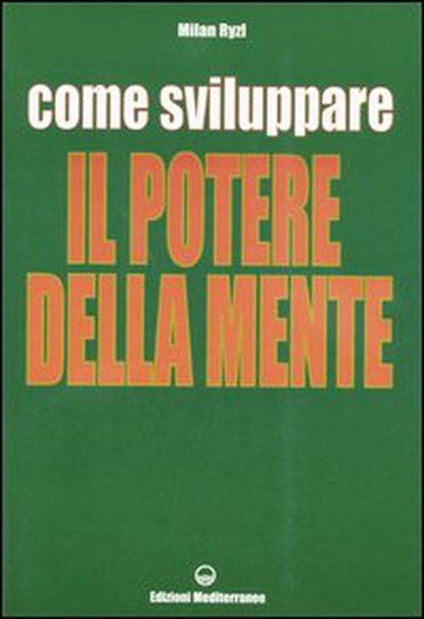 Come sviluppare il potere della mente - Librerie.coop Come sviluppare il potere della mente - Librerie.coop
