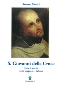 S. Giovanni della Croce. Tutte le poesie. Ediz. italiana e spagnola - Librerie.coop