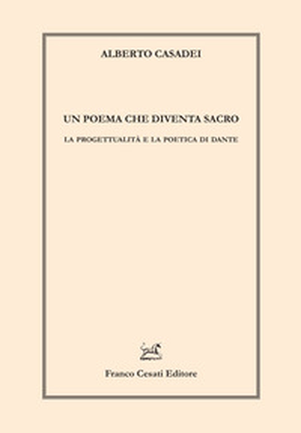 Un poema che diventa sacro. La progettualità e la poetica di Dante - Librerie.coop Un poema che diventa sacro. La progettualità e la poetica di Dante - Librerie.coop