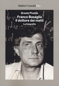 Franco Basaglia, il dottore dei matti. La biografia - Librerie.coop