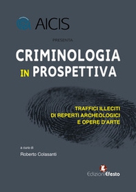 Criminologia in prospettiva. Traffici illeciti di reperti archeologici e opere d'arte - Librerie.coop Criminologia in prospettiva. Traffici illeciti di reperti archeologici e opere d'arte - Librerie.coop