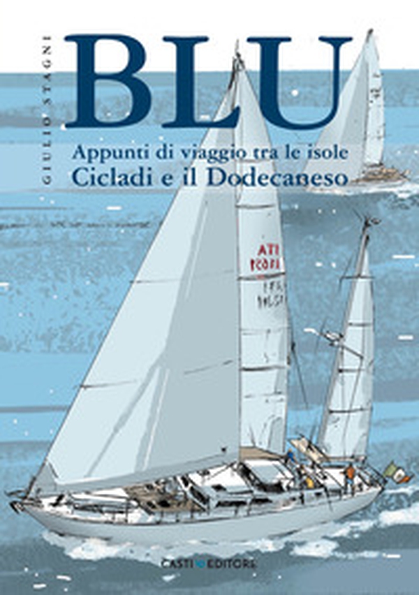 Blu. Appunti di viaggio tra le isole Cicladi e il Dodecaneso - Librerie.coop Blu. Appunti di viaggio tra le isole Cicladi e il Dodecaneso - Librerie.coop