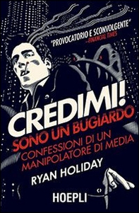 Credimi! Sono un bugiardo. Confessioni di un manipolatore di media - Librerie.coop Credimi! Sono un bugiardo. Confessioni di un manipolatore di media - Librerie.coop