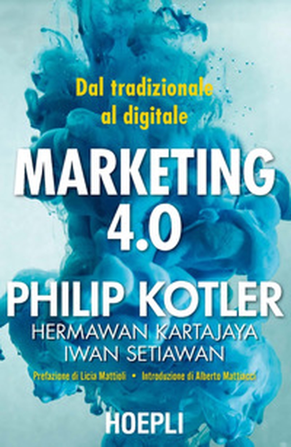 Marketing 4.0. Dal tradizionale al digitale - Librerie.coop Marketing 4.0. Dal tradizionale al digitale - Librerie.coop