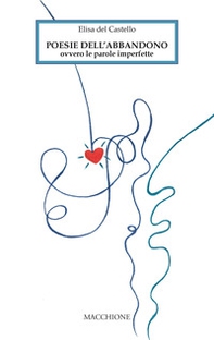 Poesie dell'abbandono. Ovvero le parole imperfette - Librerie.coop Poesie dell'abbandono. Ovvero le parole imperfette - Librerie.coop