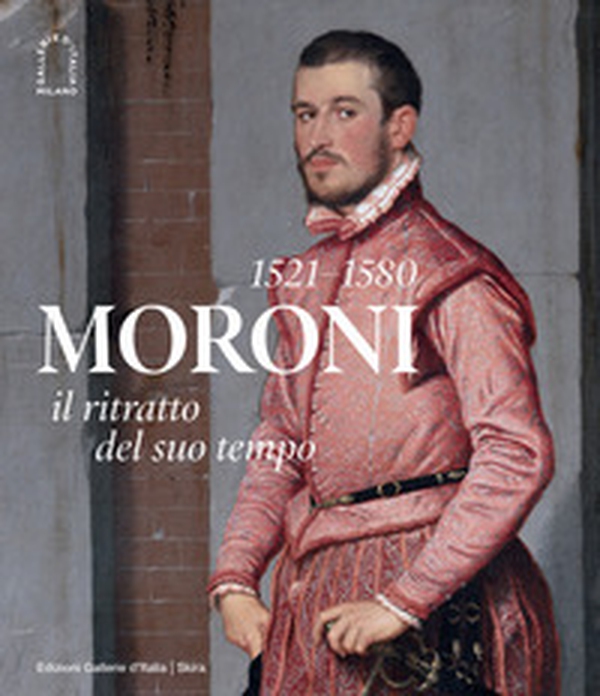 Moroni 1521-1580. Il ritratto del suo tempo - Librerie.coop Moroni 1521-1580. Il ritratto del suo tempo - Librerie.coop