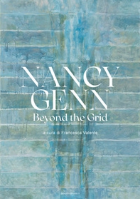 Nancy Genn. Beyond the grid. Ediz. italiana e inglese - Librerie.coop