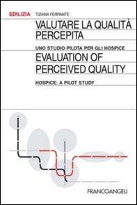 Valutare la qualità percepita. Uno studio pilota per gli hospice-Evaluation of perceived quality. Hospice: a pilot study - Librerie.coop
