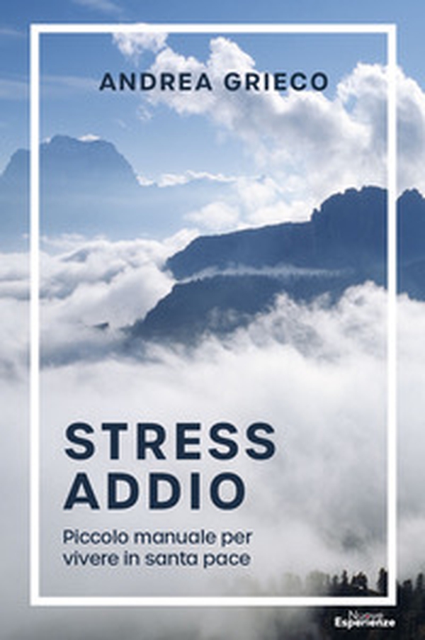 Stress addio. Piccolo manuale per vivere in santa pace - Librerie.coop Stress addio. Piccolo manuale per vivere in santa pace - Librerie.coop