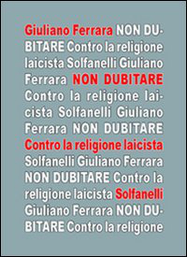 Non dubitare. Contro la religione laicista - Librerie.coop Non dubitare. Contro la religione laicista - Librerie.coop