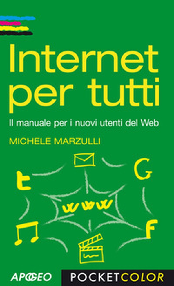 Internet per tutti. Il manuale per i nuovi utenti del Web - Librerie.coop Internet per tutti. Il manuale per i nuovi utenti del Web - Librerie.coop