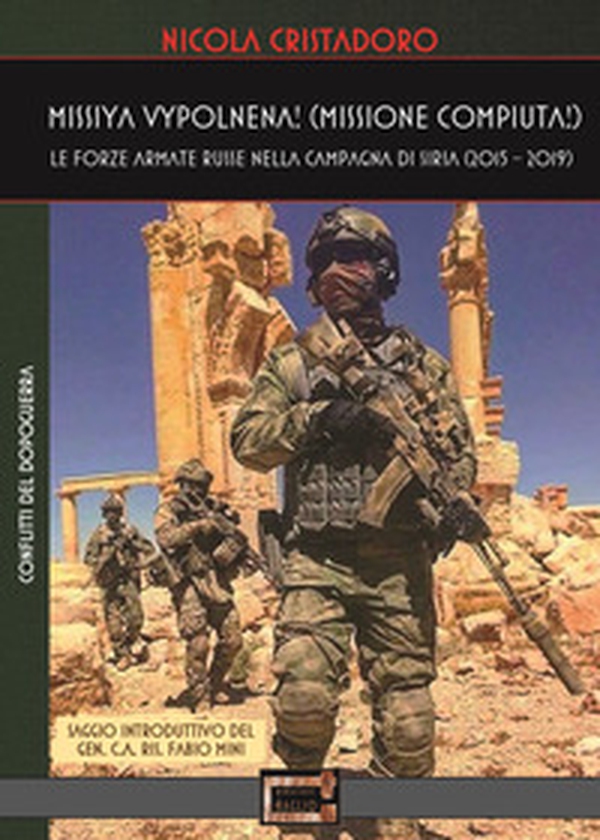 Missiya vypolnena! Missione compiuta! Le forze armate russe nella campagna di Siria (2015-2019) - Librerie.coop Missiya vypolnena! Missione compiuta! Le forze armate russe nella campagna di Siria (2015-2019) - Librerie.coop