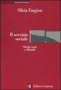 Il servizio sociale. Storia, temi e dibattiti - Librerie.coop