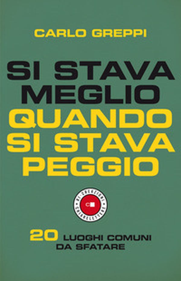 Si stava meglio quando si stava peggio. 20 luoghi comuni da sfatare - Librerie.coop Si stava meglio quando si stava peggio. 20 luoghi comuni da sfatare - Librerie.coop
