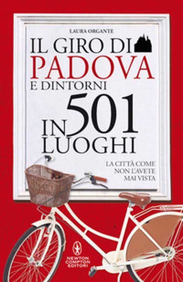 Il giro di Padova in 501 luoghi. La città come non l'avete mai vista - Librerie.coop Il giro di Padova in 501 luoghi. La città come non l'avete mai vista - Librerie.coop