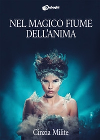 Nel magico fiume dell'anima - Librerie.coop