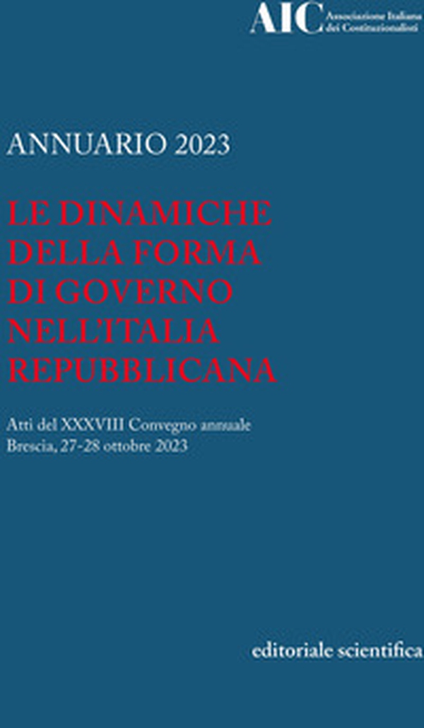 Annuario 2023. Le dinamiche della forma di governo nell'Italia Repubblicana. Atti del XXXVIII convegno annuale (Brescia, 27-28 ottobre 2023) - Librerie.coop Annuario 2023. Le dinamiche della forma di governo nell'Italia Repubblicana. Atti del XXXVIII convegno annuale (Brescia, 27-28 ottobre 2023) - Librerie.coop