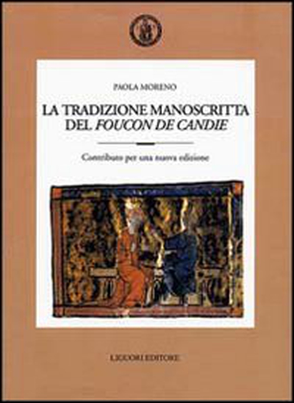 La tradizione manoscritta del «Foucon de Candie». Contributo per una nuova edizione - Librerie.coop La tradizione manoscritta del «Foucon de Candie». Contributo per una nuova edizione - Librerie.coop
