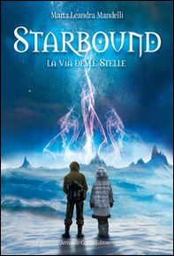 Starbound. La via delle stelle - Librerie.coop Starbound. La via delle stelle - Librerie.coop