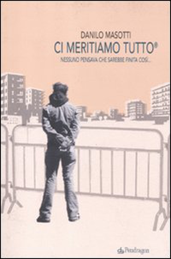 Ci meritiamo tutto. Nessuno pensava che sarebbe finita così... - Librerie.coop Ci meritiamo tutto. Nessuno pensava che sarebbe finita così... - Librerie.coop