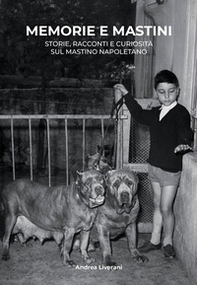 Memorie e mastini. Storie, racconti e curiosità sul mastino napoletano - Librerie.coop