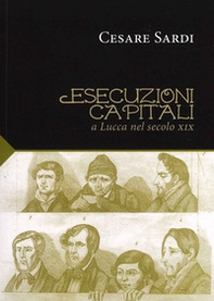Esecuzioni capitali a Lucca nel secolo XIX - Librerie.coop