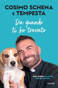 Da quando ti ho trovato. Una storia d'amore, fede e amicizia - Librerie.coop