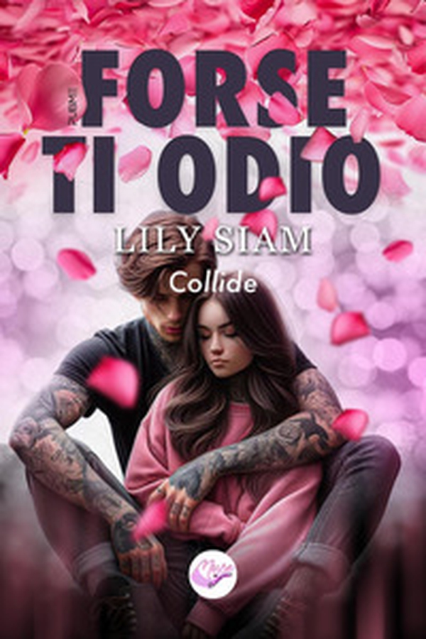 Forse ti odio. Collide - Librerie.coop Forse ti odio. Collide - Librerie.coop