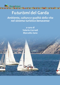 Futurismi del Garda. Ambiente, cultura e qualità della vita nel sistema turistico benacense - Librerie.coop