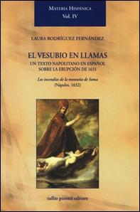 El Vesubio en llamas: un texto napolitano en español sobre la erupción de 1631. Los incendios de la montaña de Soma (Nápoles, 1632) - Librerie.coop