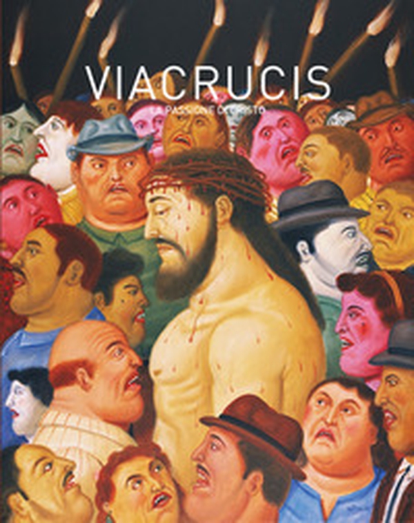 Botero Via Crucis. La passione di Cristo - Librerie.coop Botero Via Crucis. La passione di Cristo - Librerie.coop