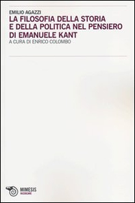 La filosofia della storia e della politica nel pensiero di Emanuele Kant - Librerie.coop