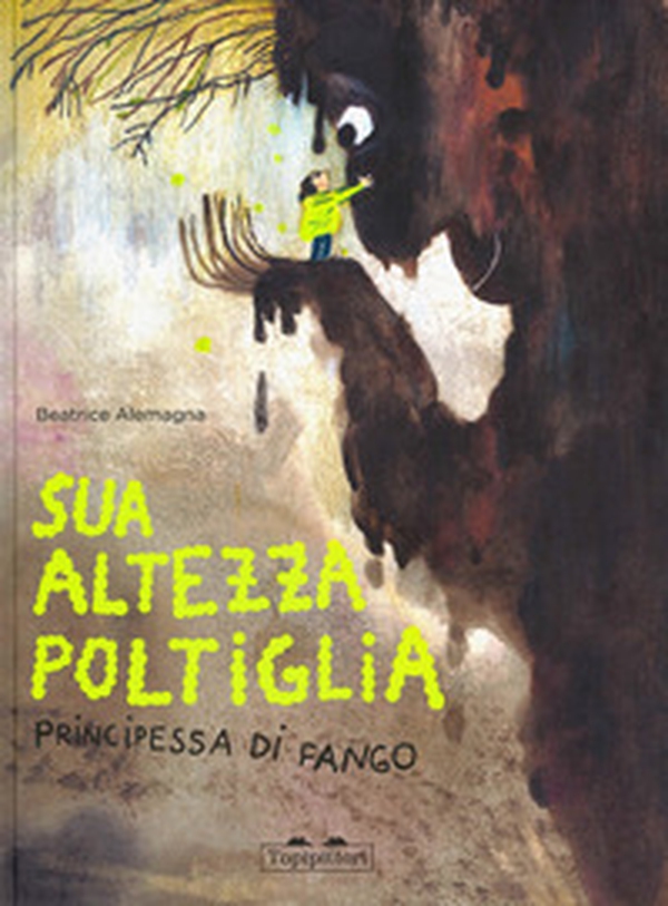 Sua Altezza Poltiglia, Principessa di Fango - Librerie.coop Sua Altezza Poltiglia, Principessa di Fango - Librerie.coop