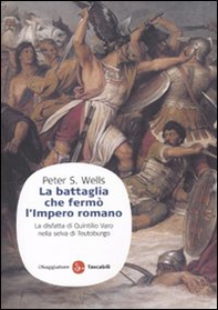La battaglia che fermò l'impero romano. La disfatta di Quintilio Varo nella selva di Teutoburgo - Librerie.coop