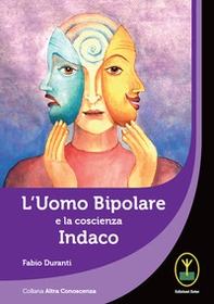 L'uomo bipolare e la coscienza indaco - Librerie.coop