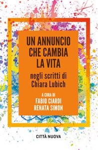 Un annuncio che cambia la vita negli scritti di Chiara Lubich - Librerie.coop