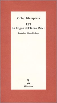 LTI. La lingua del Terzo Reich. Taccuino di un filologo - Librerie.coop