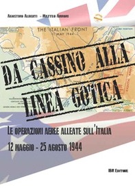 Da cassino alla linea gotica. Le operazioni alleate sull'Italia. 12 maggio-24 agosto 1944 - Librerie.coop