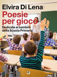 Poesie per gioco. Dedicate ai bambini della scuola primaria - Librerie.coop Poesie per gioco. Dedicate ai bambini della scuola primaria - Librerie.coop