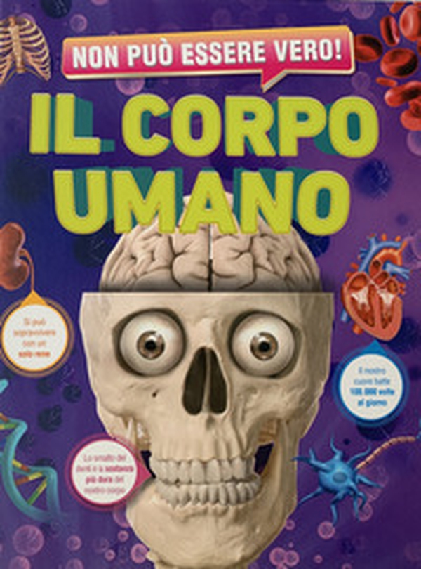 Non può essere vero! Il corpo umano - Librerie.coop Non può essere vero! Il corpo umano - Librerie.coop