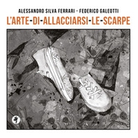 L'arte di allacciarsi le scarpe - Librerie.coop L'arte di allacciarsi le scarpe - Librerie.coop