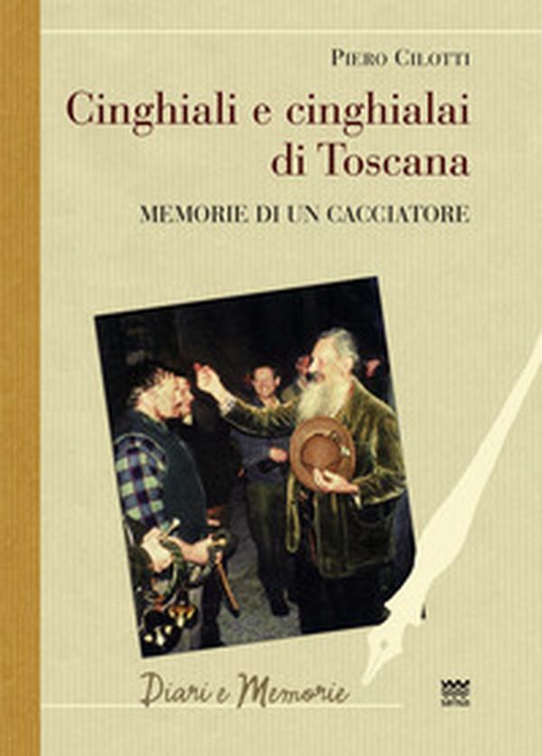 Cinghiali e cinghialai di Toscana. Memorie di un cacciatore - Librerie.coop Cinghiali e cinghialai di Toscana. Memorie di un cacciatore - Librerie.coop